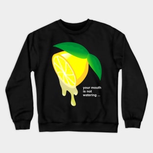 Lemon water mouth Crewneck Sweatshirt